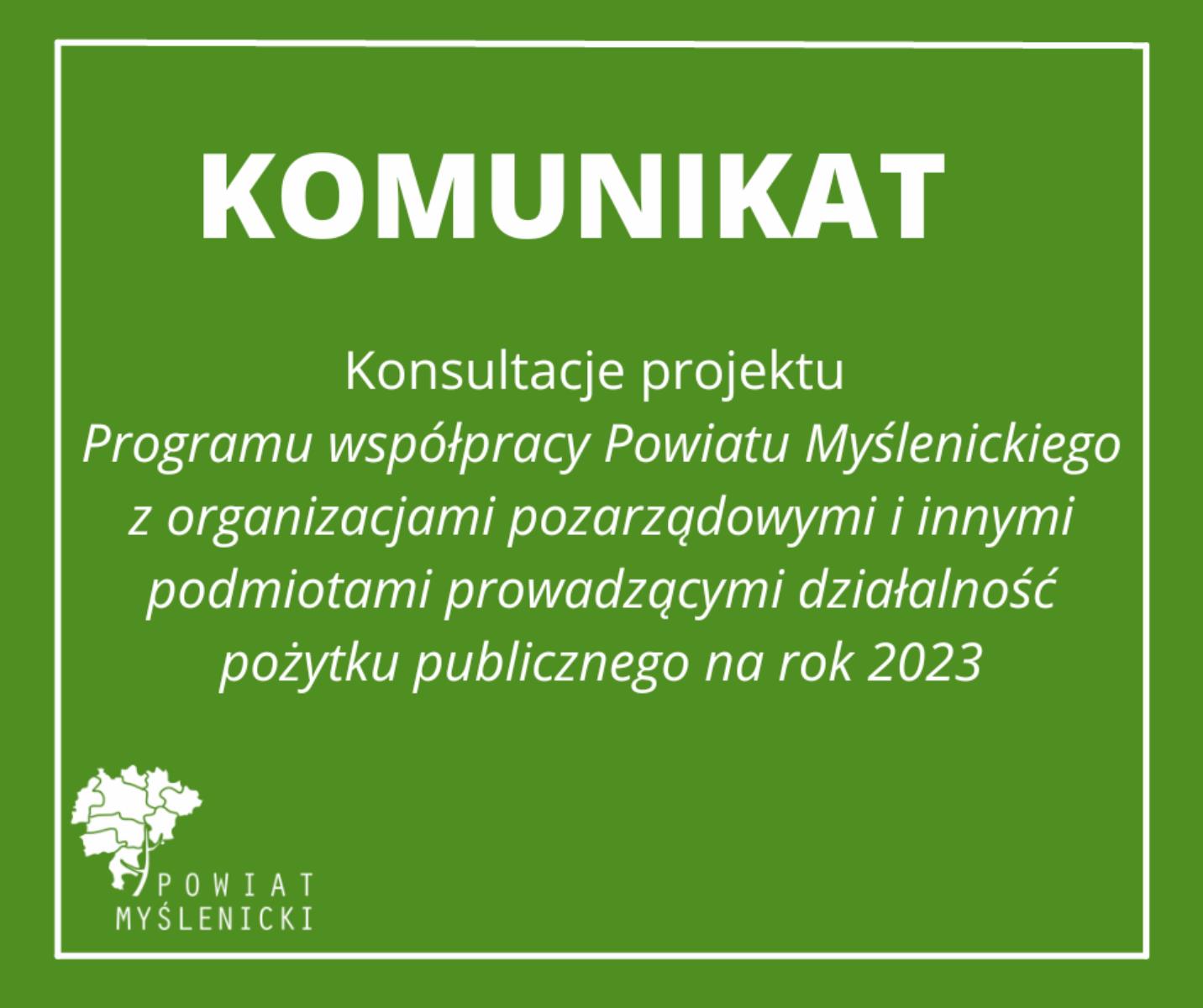Komunikat w sprawie przeprowadzenia konsultacji projektu ,,Programu współpracy Powiatu Myślenickiego z organizacjami pozarządowymi i innymi podmiotami prowadzącymi działalność pożytku publicznego na rok 2023”